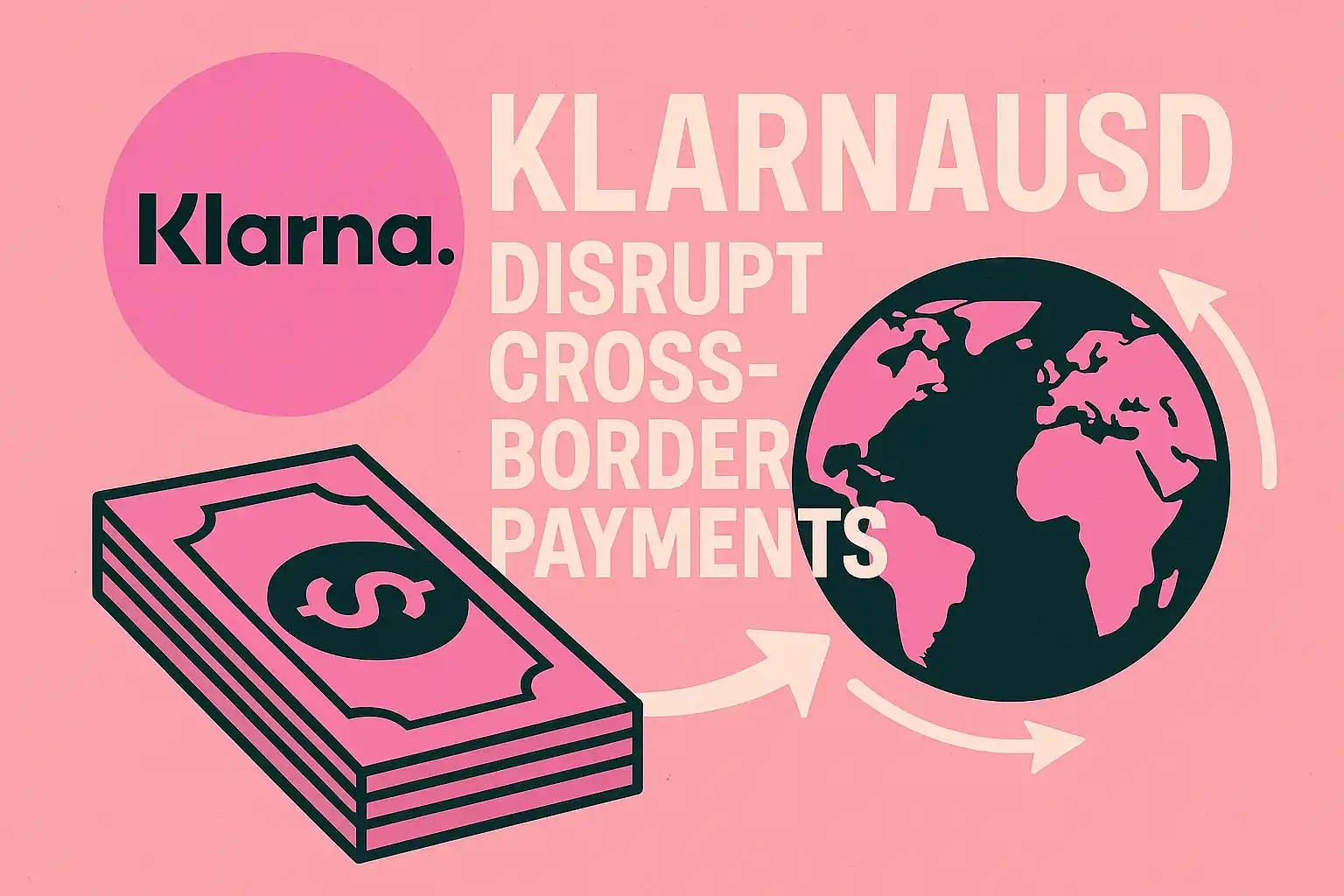 Klarna Launches KlarnaUSD Stablecoin to Disrupt Cross-Border Payments
